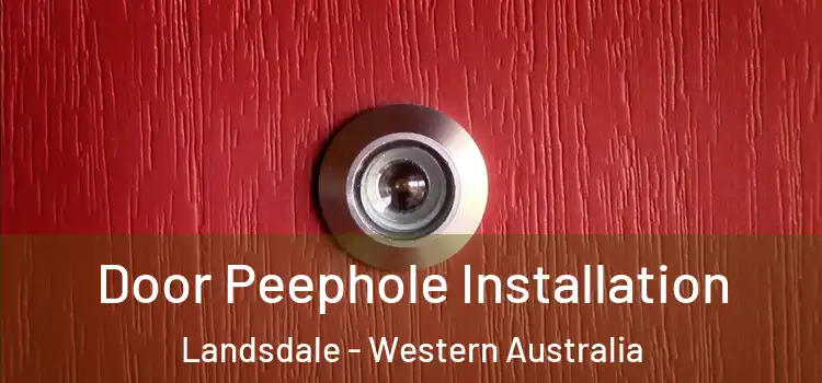 Door Peephole Installation Landsdale - Western Australia