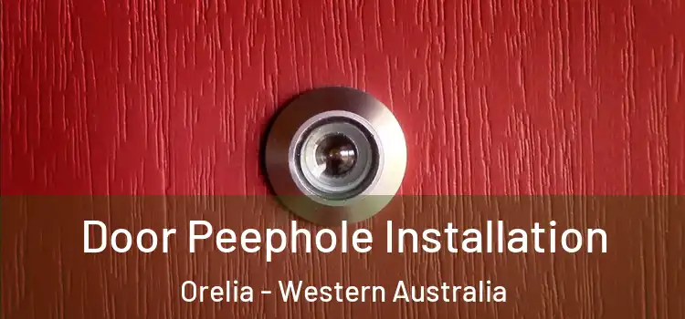 Door Peephole Installation Orelia - Western Australia