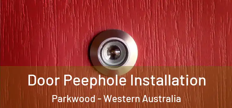 Door Peephole Installation Parkwood - Western Australia