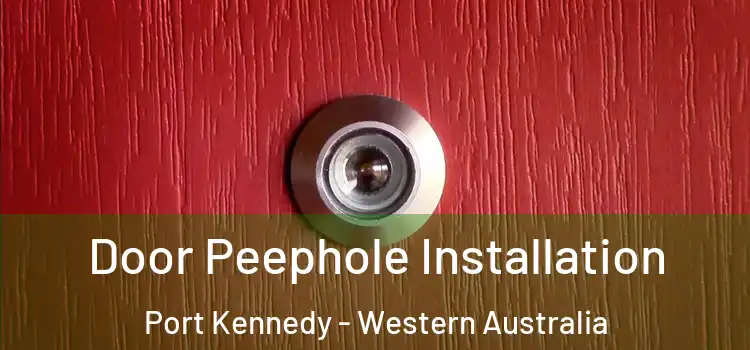 Door Peephole Installation Port Kennedy - Western Australia