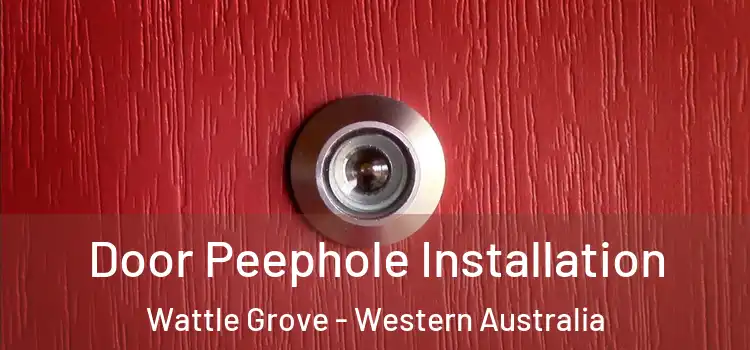 Door Peephole Installation Wattle Grove - Western Australia