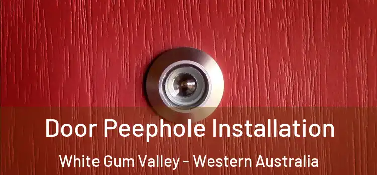 Door Peephole Installation White Gum Valley - Western Australia