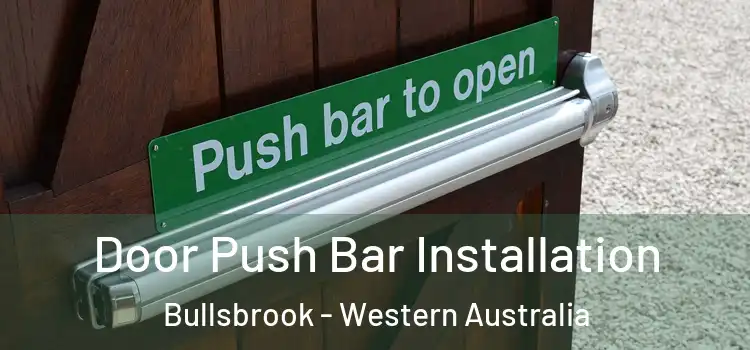Door Push Bar Installation Bullsbrook - Western Australia