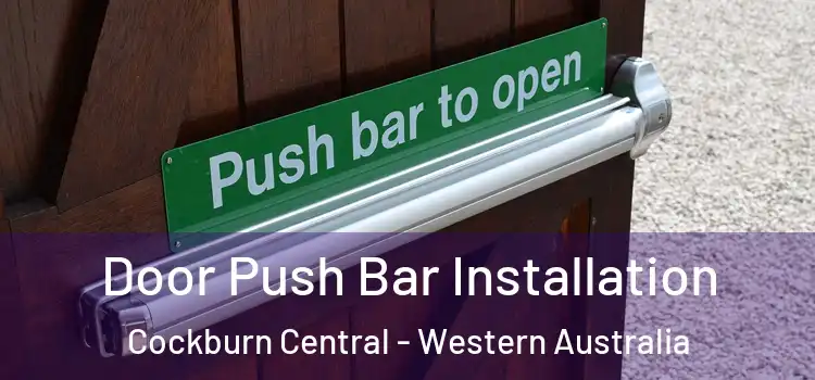 Door Push Bar Installation Cockburn Central - Western Australia