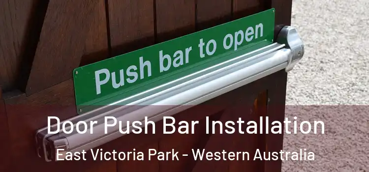 Door Push Bar Installation East Victoria Park - Western Australia
