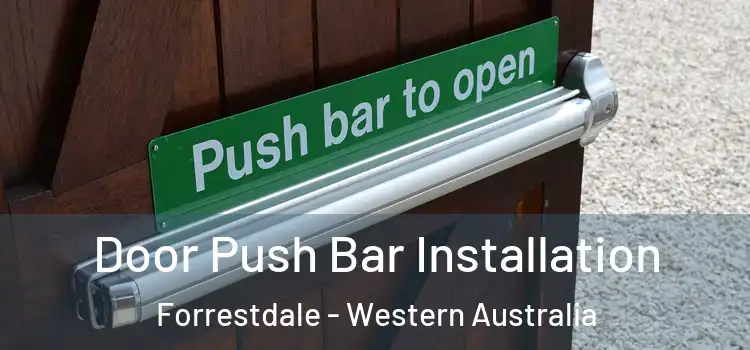 Door Push Bar Installation Forrestdale - Western Australia