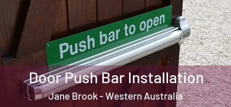 Door Push Bar Installation Jane Brook - Western Australia