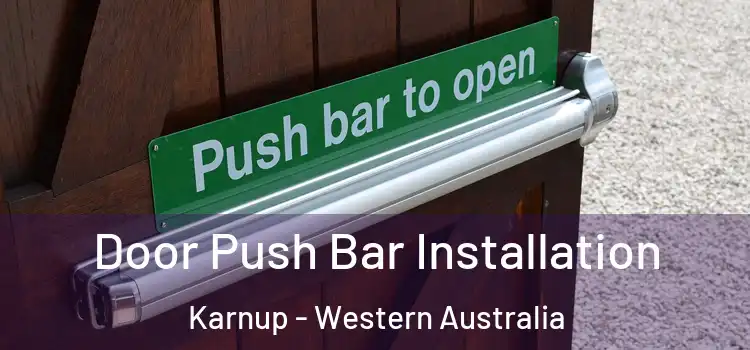 Door Push Bar Installation Karnup - Western Australia