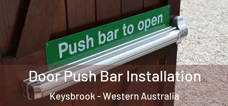 Door Push Bar Installation Keysbrook - Western Australia