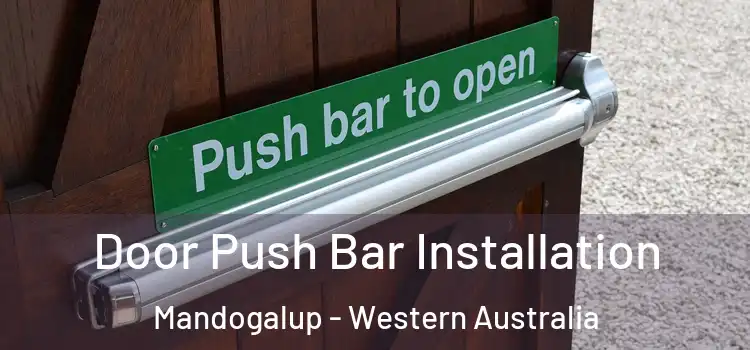 Door Push Bar Installation Mandogalup - Western Australia
