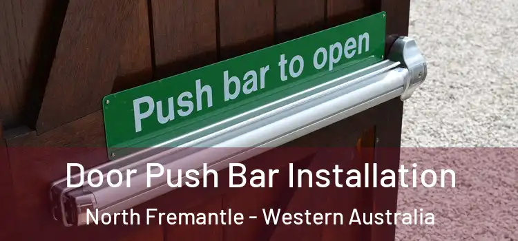 Door Push Bar Installation North Fremantle - Western Australia