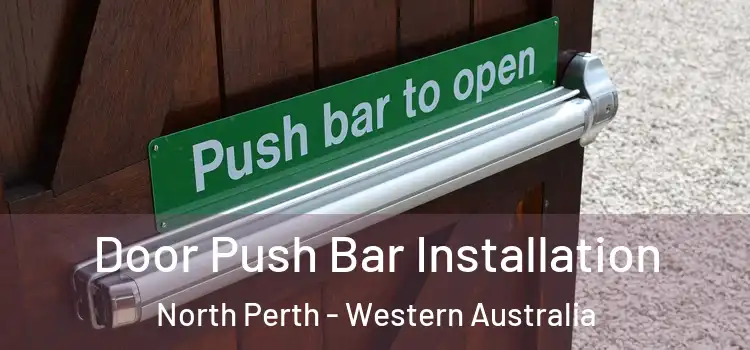Door Push Bar Installation North Perth - Western Australia