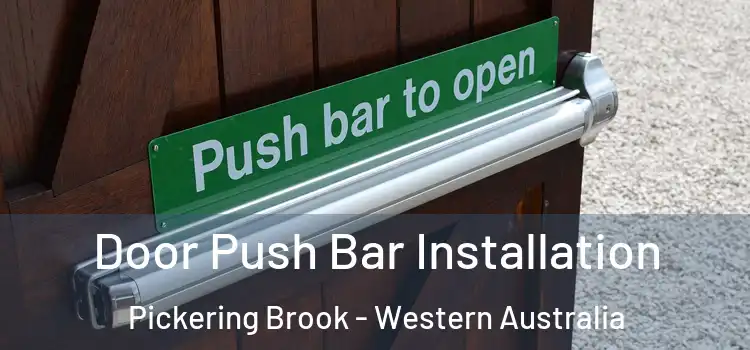 Door Push Bar Installation Pickering Brook - Western Australia
