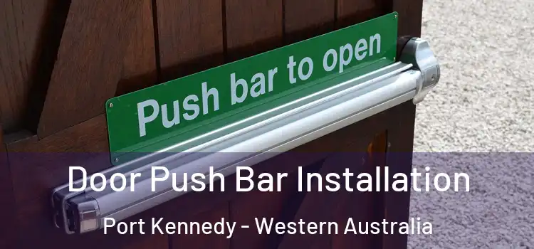Door Push Bar Installation Port Kennedy - Western Australia