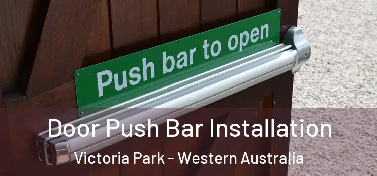 Door Push Bar Installation Victoria Park - Western Australia