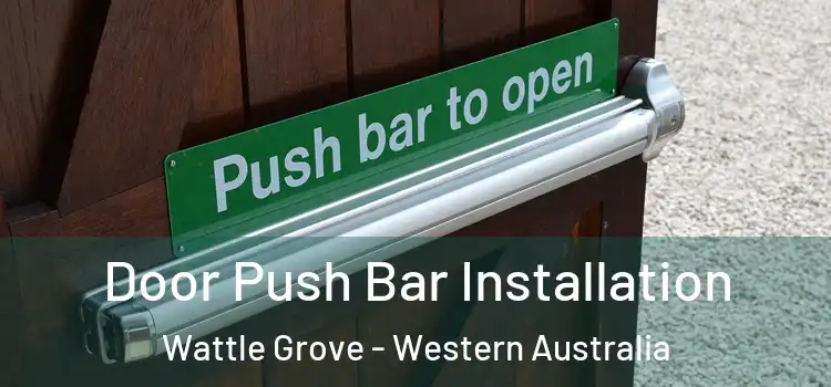 Door Push Bar Installation Wattle Grove - Western Australia