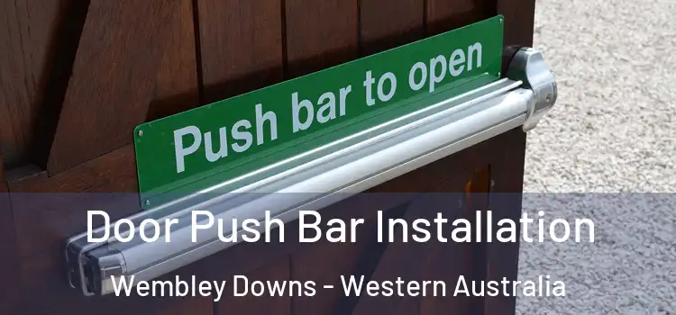 Door Push Bar Installation Wembley Downs - Western Australia