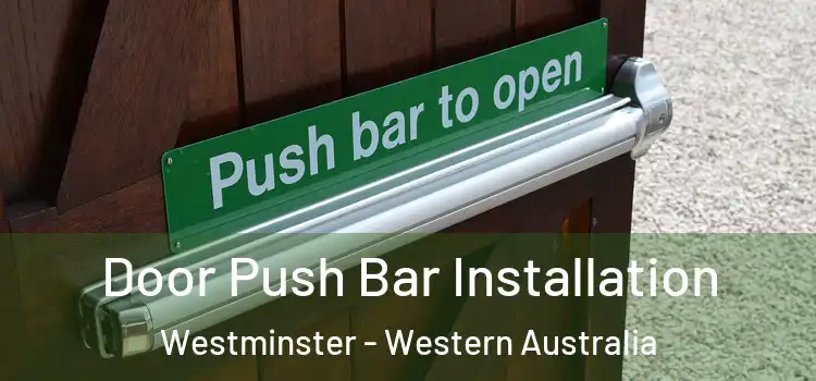 Door Push Bar Installation Westminster - Western Australia