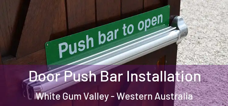 Door Push Bar Installation White Gum Valley - Western Australia