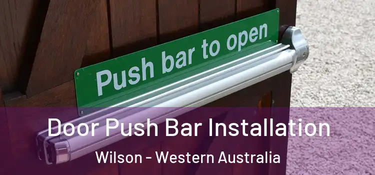 Door Push Bar Installation Wilson - Western Australia