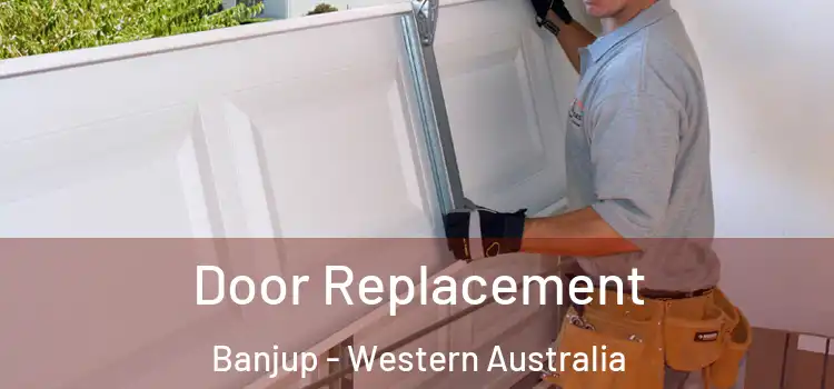 Door Replacement Banjup - Western Australia