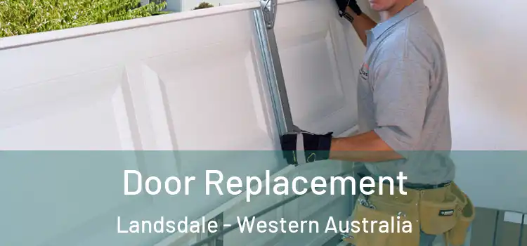 Door Replacement Landsdale - Western Australia