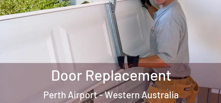 Door Replacement Perth Airport - Western Australia