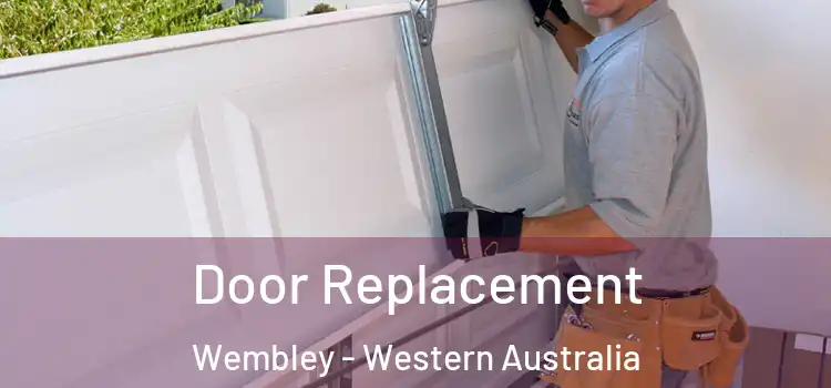 Door Replacement Wembley - Western Australia