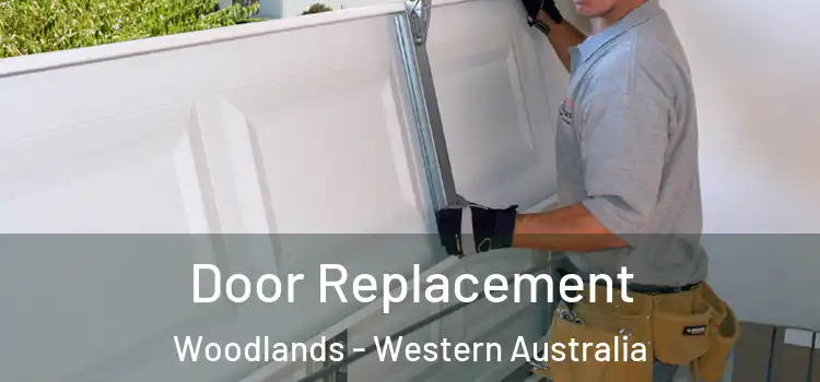 Door Replacement Woodlands - Western Australia