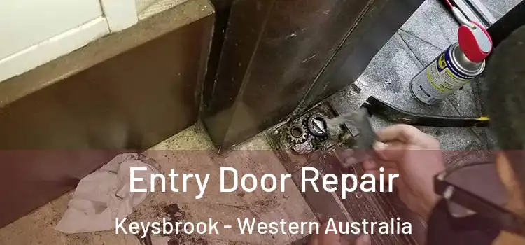 Entry Door Repair Keysbrook - Western Australia
