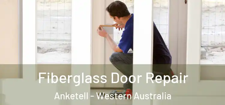 Fiberglass Door Repair Anketell - Western Australia