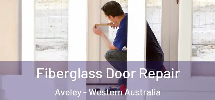 Fiberglass Door Repair Aveley - Western Australia