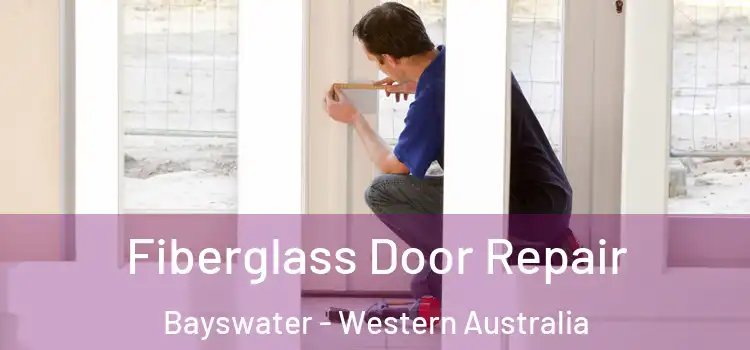Fiberglass Door Repair Bayswater - Western Australia