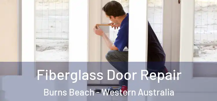 Fiberglass Door Repair Burns Beach - Western Australia