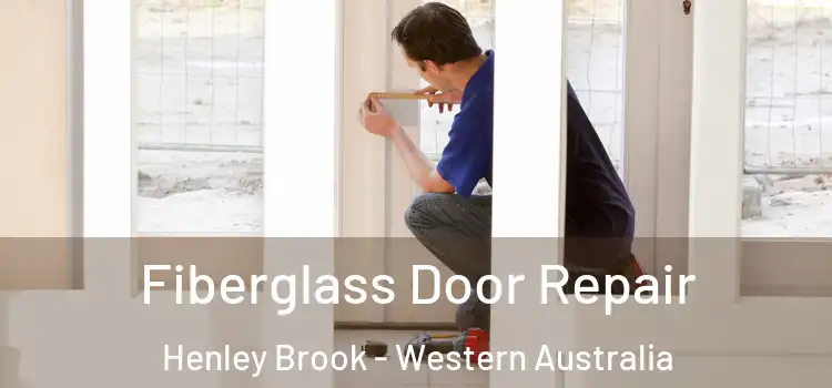 Fiberglass Door Repair Henley Brook - Western Australia