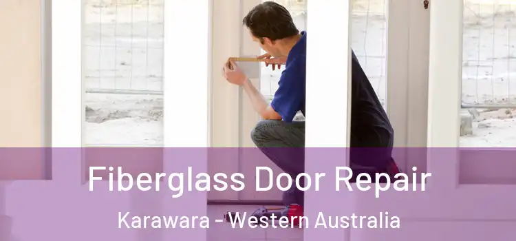 Fiberglass Door Repair Karawara - Western Australia