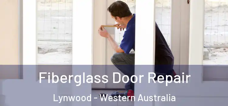 Fiberglass Door Repair Lynwood - Western Australia