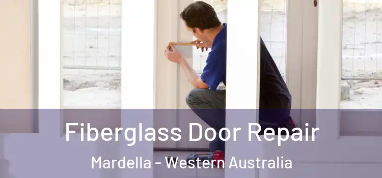 Fiberglass Door Repair Mardella - Western Australia