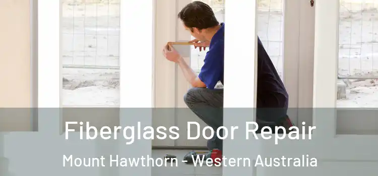 Fiberglass Door Repair Mount Hawthorn - Western Australia