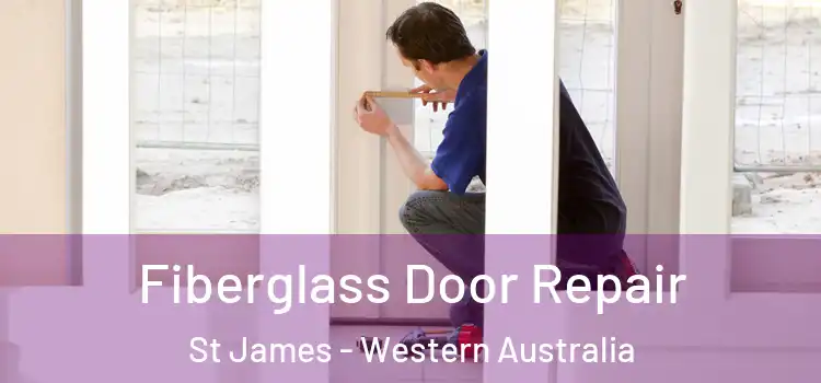 Fiberglass Door Repair St James - Western Australia