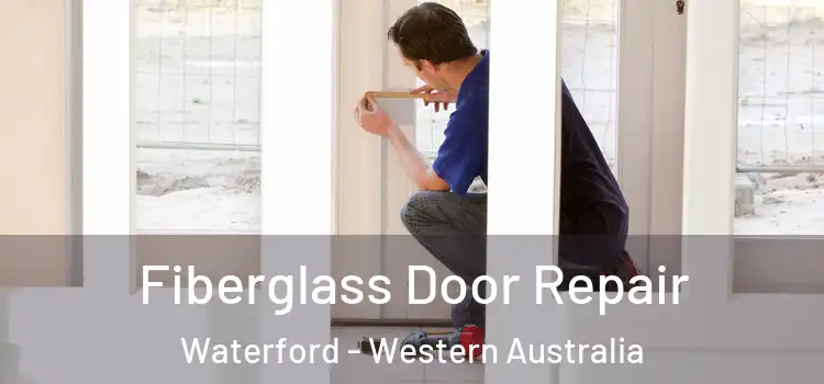 Fiberglass Door Repair Waterford - Western Australia