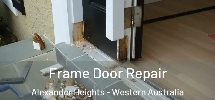 Frame Door Repair Alexander Heights - Western Australia