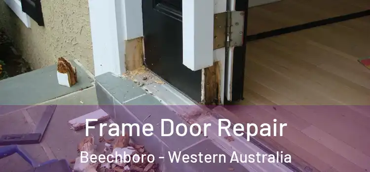 Frame Door Repair Beechboro - Western Australia