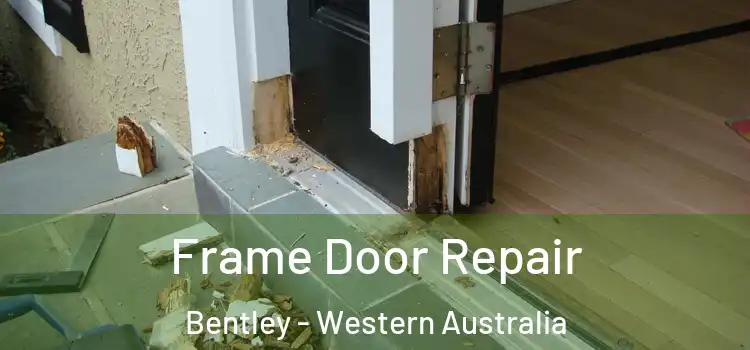 Frame Door Repair Bentley - Western Australia