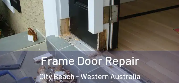 Frame Door Repair City Beach - Western Australia