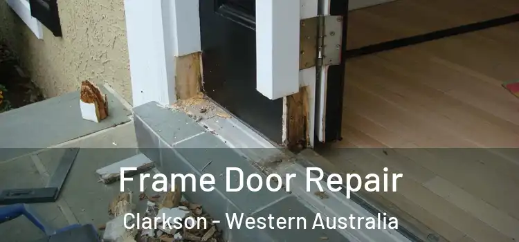 Frame Door Repair Clarkson - Western Australia