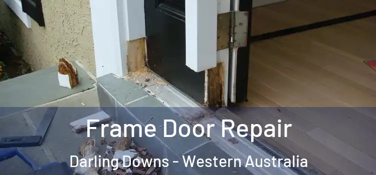 Frame Door Repair Darling Downs - Western Australia