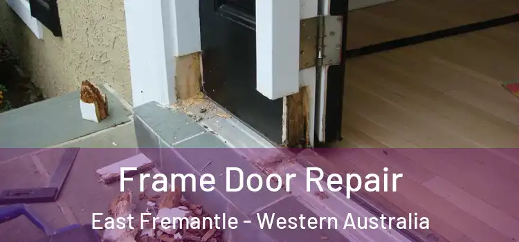 Frame Door Repair East Fremantle - Western Australia