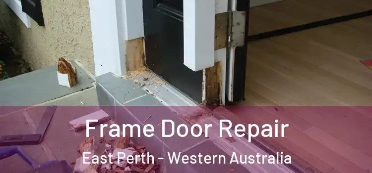 Frame Door Repair East Perth - Western Australia