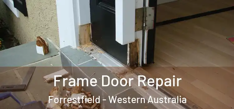 Frame Door Repair Forrestfield - Western Australia